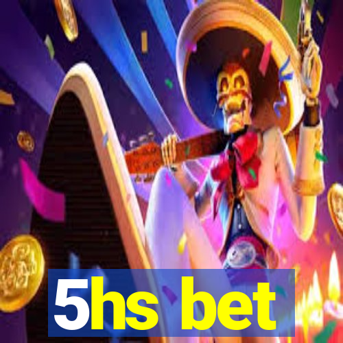 5hs bet